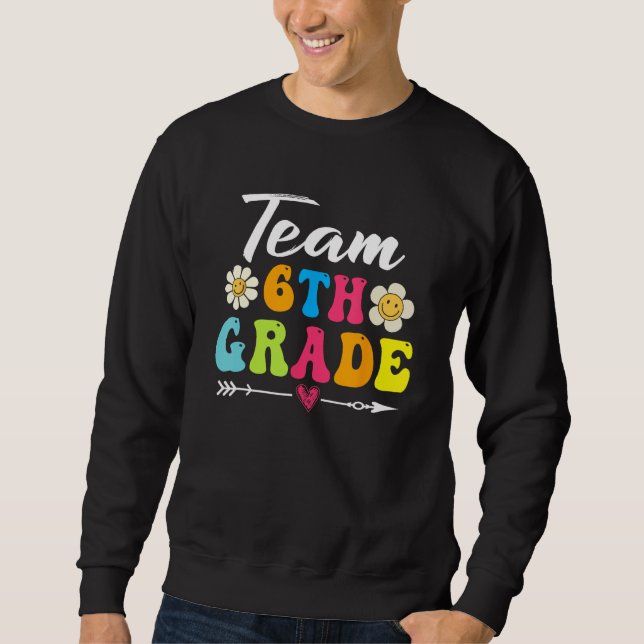 Back To School Students Teacher Team 6th Sixth Gra Sweatshirt (Vorderseite)