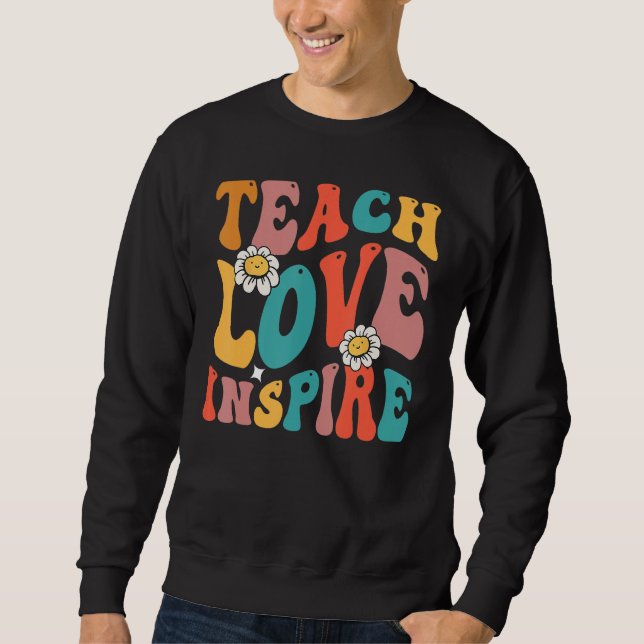 Back To School  Teach Love Inspire Groovy Teachers Sweatshirt (Vorderseite)