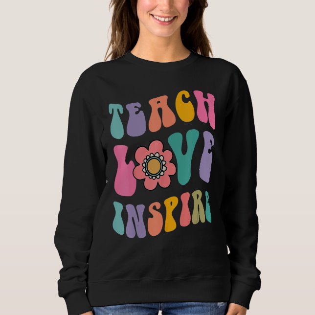 Back To School Teach Love Inspire Retro Teachers C Sweatshirt (Vorderseite)