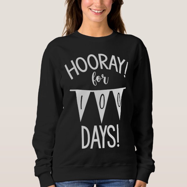 Back to School teacher 2021 2022 Hooray ! 100 Days Sweatshirt (Vorderseite)
