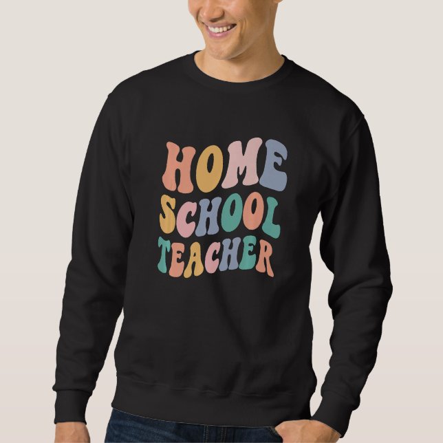 Back To School Teacher Groovy Retro Homeschool Tea Sweatshirt (Vorderseite)