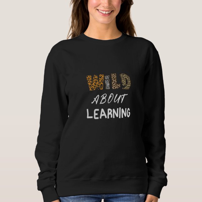 Back To School Wild About Learning Teacher Teachin Sweatshirt (Vorderseite)
