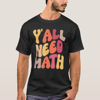 Back To School Yall Need Math Teachers Women Kids T-Shirt