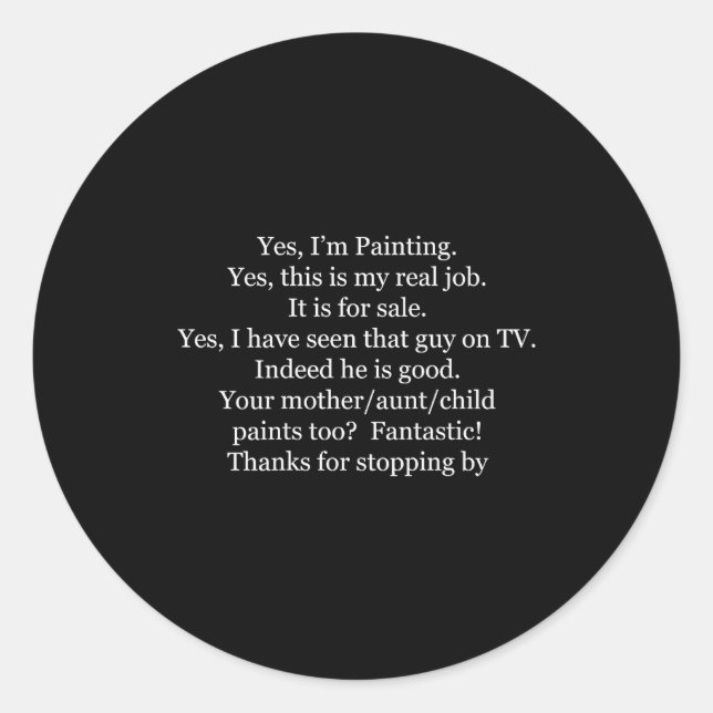 (back) Yes I'm Painting Yes This Is My Real Job It Runder Aufkleber (Vorderseite)