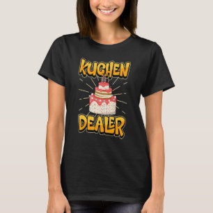 Backbacken Kuchen Dealer Rezept Sprichwort T-Shirt