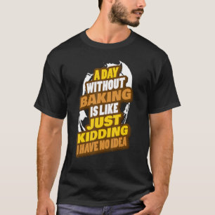 Backbäckerei Backwaren Konditorei Koch Sprichwort T-Shirt