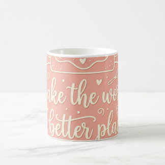 Backe der Welt einen besseren Ort Lustiger Backtas Kaffeetasse