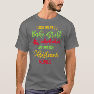 Backe etwas und schaue Weihnachtsfilme Weihnachten T-Shirt