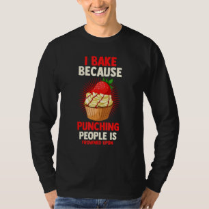 Backen Backen ich backen, weil die Leute punching T-Shirt