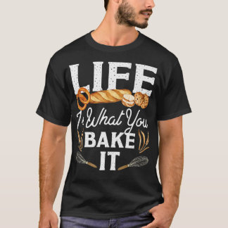 Backen Brot Leben ist, was Sie backen es T-Shirt
