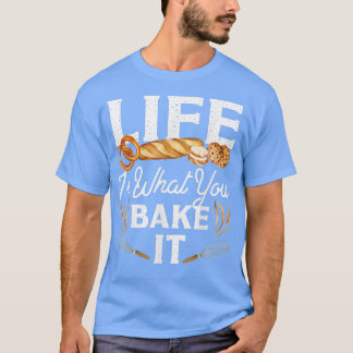 Backen Brot Leben ist, was Sie backen es T-Shirt
