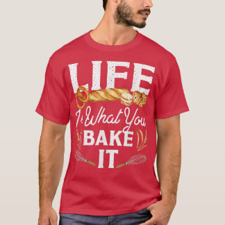 Backen Brot Leben ist, was Sie backen es T-Shirt