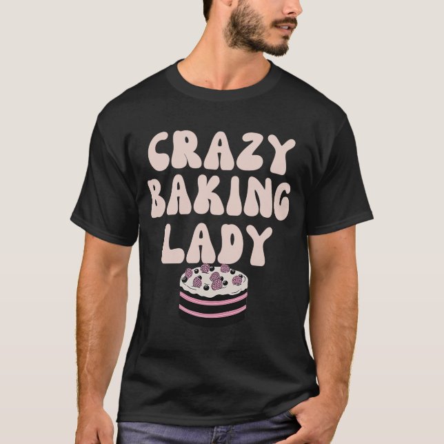 Backen Crazy Backen Lady Mama Muttertag T-Shirt (Vorderseite)