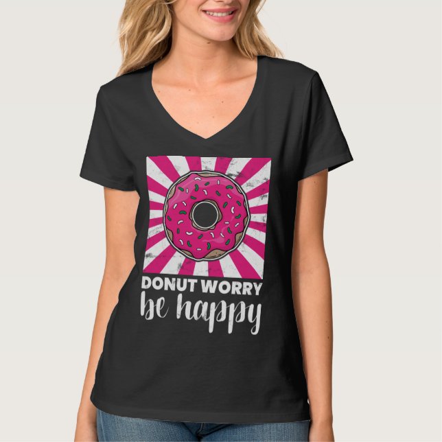 Backen Donut Sorge Sei Glücklich Doughnut T-Shirt (Vorderseite)