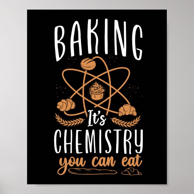 Backen Es ist Chemie, die man Brot essen kann Poster (Vorne)