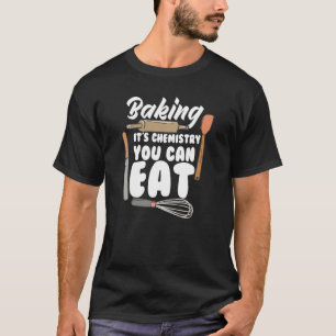 Backen Es ist Chemie, die man essen kann Brot back T-Shirt