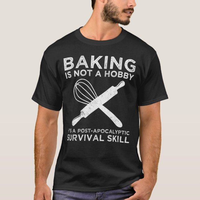 Backen ist kein Hobby, es ist eine Überlebensfähig T-Shirt (Vorderseite)