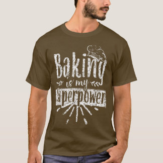 Backen ist mein superpower Bäckerei Hobby Bake 41 T-Shirt