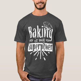 Backen ist mein Superpower Bäckerei Hobby Bake T-Shirt