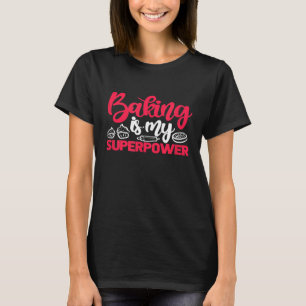 Backen ist mein superpower Bäckerei Konditorei Koc T-Shirt