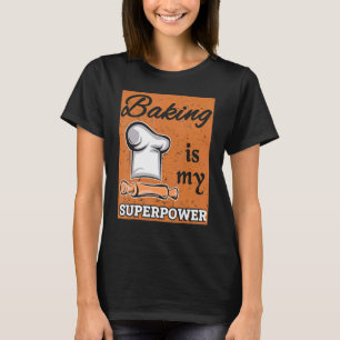 Backen ist mein superpower Bake Konditor Koch des T-Shirt