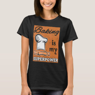 Backen ist mein superpower Bake Konditor Koch des T-Shirt