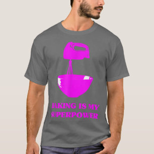 Backen ist mein superpower Konditor Koch Funny Bak T-Shirt