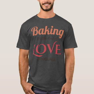 Backen ist meine Art von Liebessprache Dunkel T-Shirt