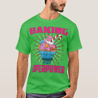Backen ist meine superleistungsfähige Konditorgebä T-Shirt