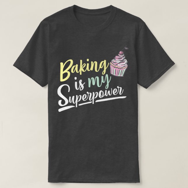 Backen ist meine Supermacht Cupcake Fun Food Kostü T-Shirt (Design vorne)