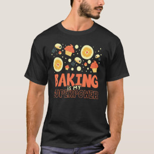 Backen ist meine Supermacht für einen Kochbäcker T-Shirt