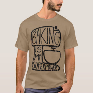 Backen ist meine Supermacht, mein lustiger Bäckche T-Shirt