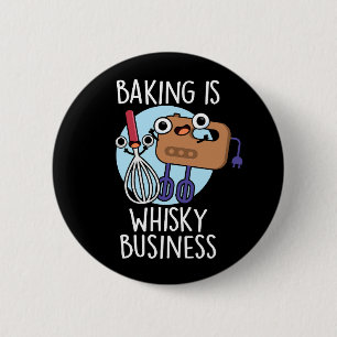 Backen ist Whisk-ey Business Baker Pun Dark BG Button