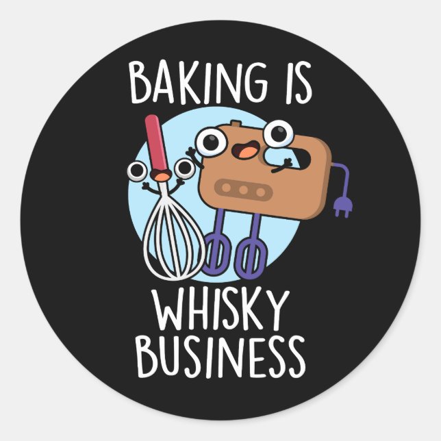 Backen ist Whisk-ey Business Baker Pun Dark BG Runder Aufkleber (Vorderseite)