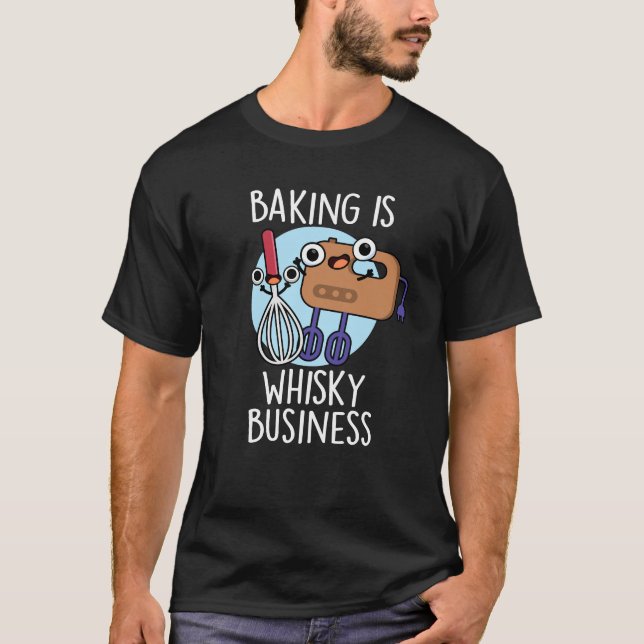 Backen ist Whisk-ey Business Baker Pun Dark BG T-Shirt (Vorderseite)