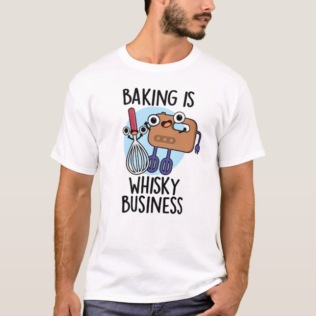 Backen ist Whisk-ey Business Funny Baker Pub T-Shirt (Vorderseite)