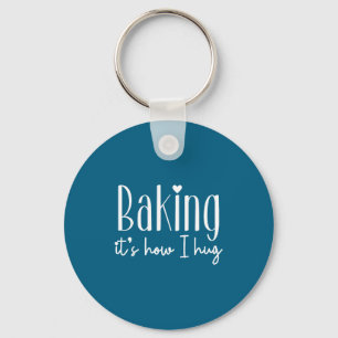 Backen ist wie ich umarme - süße Bäcker Konditor s Schlüsselanhänger