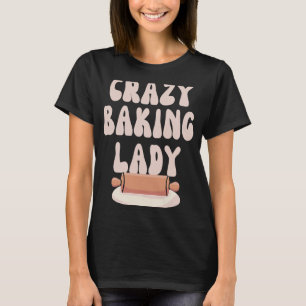 Backen Mama Crazy Backen Lady Bake Muttertag T-Shirt