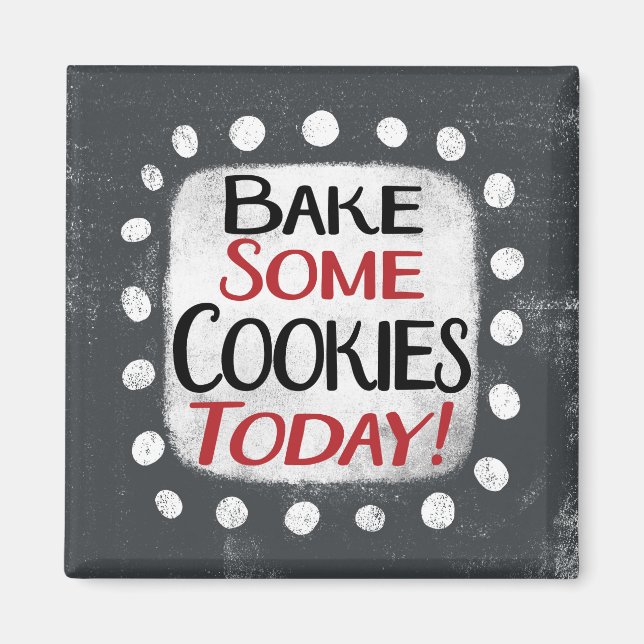 Backen Sie einige Cookies heute Kühlschrank Magnet (Vorne)
