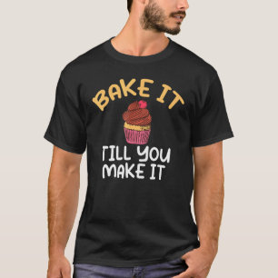 Backen Sie es, bis es Kochen Backbäcker 1 T-Shirt