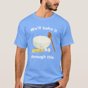 Backen Sie es durch diese Zutaten Backfood T-Shirt