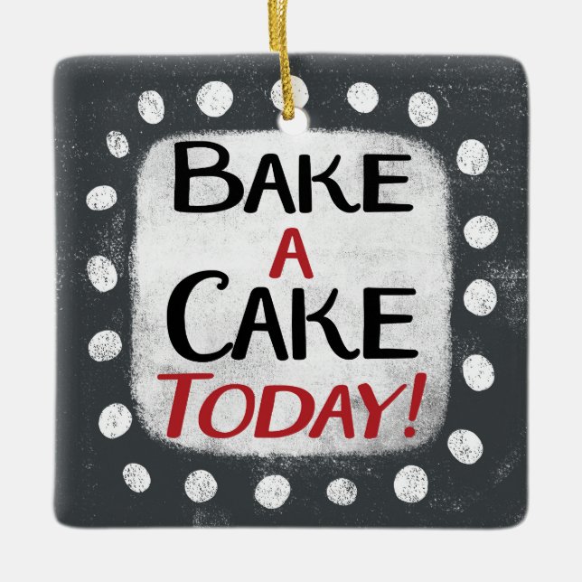 Backen Sie heute einen Kuchen Ornament (Vorderseite)