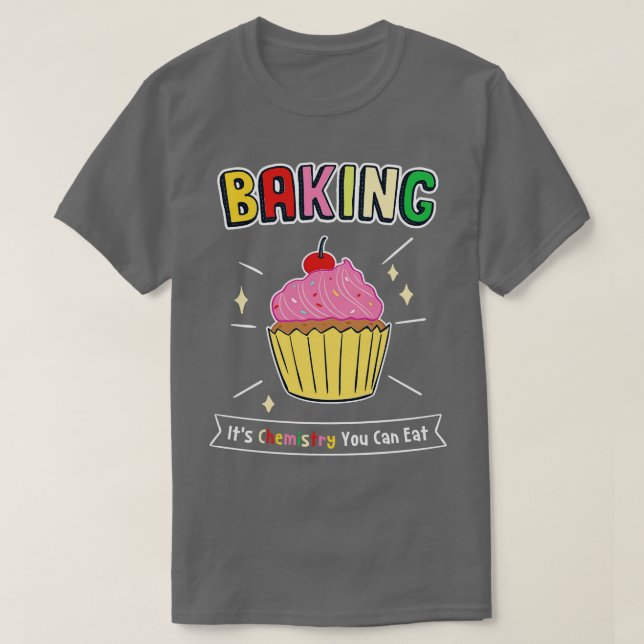 Backen Sie seine Chemie können Sie 1 essen T-Shirt (Design vorne)
