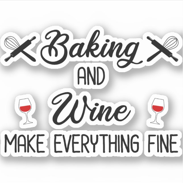 Backen und Wein machen alles gut Aufkleber (Vorderseite)