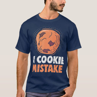 Bäcker Ein Keks Mistake Kuchen Backkochen T-Shirt