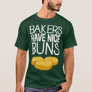 Bäcker haben schöne Brötchen Funny Cooking Backen  T-Shirt