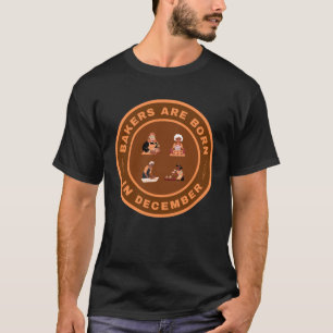 Bäcker sind im Dezember-Alternativdesign geboren T-Shirt
