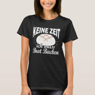Bäckerei Backwaren Backwaren Backarbeiten T-Shirt