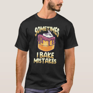 Bäckerin für Frauen - ich backe Fehler - Backen T-Shirt