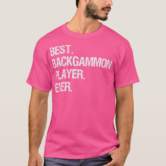Backgammon Funny Best Ever Backgammon Player T-Shirt